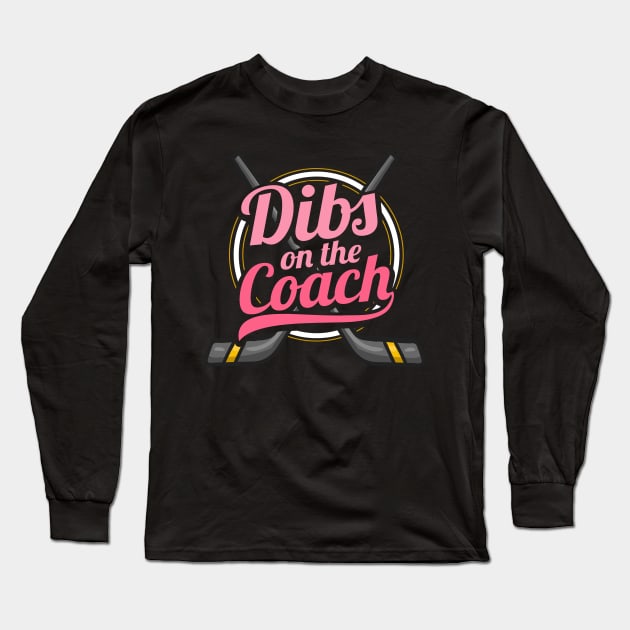 Dibs On The Coach - Girls Hockey Training Tee Long Sleeve T-Shirt by biNutz